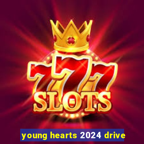 young hearts 2024 drive